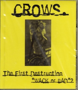 〇　CROWS　/　 The First Destruction　” WACK or BAD " ? 新品CD