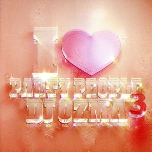 I LOVE PARTY PEOPLE 3 BOX(DVD付)/DJ OZMA