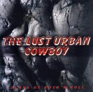 スレイヴ・オブ・ロックン・ロール/THE LUST URBAN COWBOY