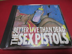 セックス・ピストルズ / ベター・リブ・ザン・デッド ★ SEX PISTOLS / BETTER LIVE THAN DEAD