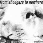 from shoegaze to nowhere 音速ライン