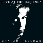 [MUSIC] 試聴即決★GRAHAM FELLOWS / LOVE AT THE HACIENDA (LP) / 2020年再発盤 / ネオアコ / ソフトロック