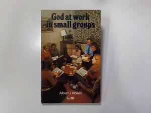 5V5159◆God at work in small groups Albert J. Wollen Scripture Union☆