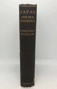 1923「JAPAN AND HER COLONIES」POULTNEY.BIGELOW 英文 P276 日本、植民地