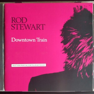 ロッド・スチュワート　ダウンタウン・トレイン ～アンソロジー Rod Stewart Downtown Train ～ Selections From Storyteller Anthology 