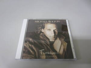 Michael Bolton/マイケル・ボルトン/Timeless The Classics 国内盤帯無CD ポップロック ソフトロック ソウルジャズ