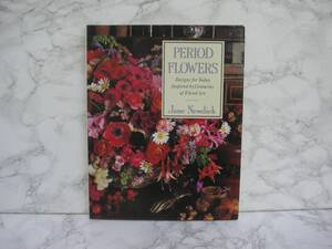 ∞　PERIOD FROWERS　Jane Newdick、著　◇洋書です、英文表記◇