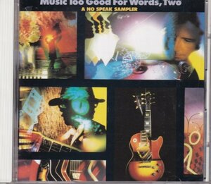 CD (国内盤) 　V.A. ：Music Too Good For Words, Two / A NO SPEAK Sampler (No Speak VDP-1450)