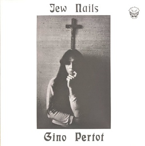 Gino Pertot - Jew Nails 600枚限定リマスター再発アナログ・レコード