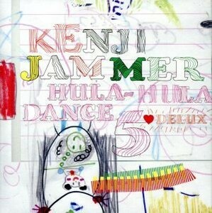 ＨＵＬＡ－ＨＵＬＡ　ＤＡＮＣＥ　５　□　ＤＥＬＵＸ／Ｋｅｎｊｉ　Ｊａｍｍｅｒ