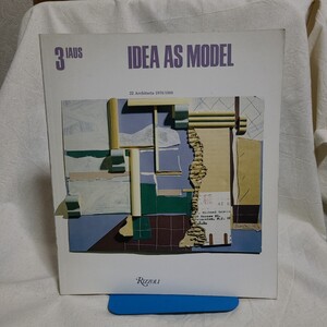 3 IAUS「IDEA AS MODEL 22 Architects 1976/1980」(Rizzoli) 建築洋雑誌/ポストモダン/Peter Eisenman/Richard Meier/Rodolfo Machado