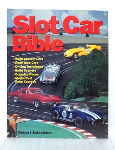 スロットカーの英文洋書　「 Slot Car Bible 」　Robert Schleicher著　ＭＢＩ出版（アメリカ）