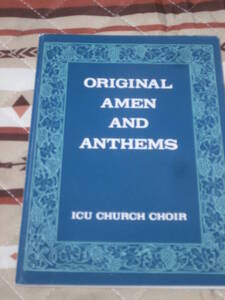 楽譜　聖歌集　「ORIGINAL AMEN ANTHEMS」　ICU　国際基督教大学　1994年　CC04