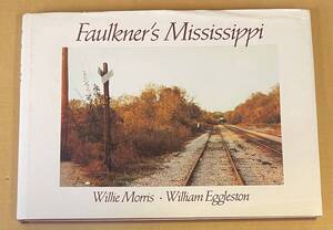 Faulkners Mississippi by Willie Morris William Eggleston　写真集 ウィリアム・エグルストン ウィリー・モリス