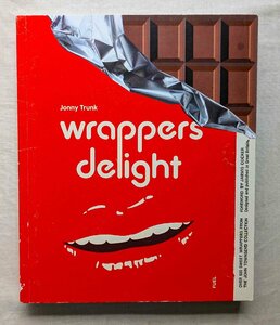 お菓子の包装紙 500点 フルカラー Wrappers Delight Jonny Trunk ラッパー・デザイン/包み紙/ポテトチップの袋/飲料缶/ラベル/クーポン