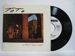 【7”】 TOTO / ●白プロモ STEREO/STEREO● WITHOUT YOUR LOVE US盤 ウィズアウト・ユア・ラヴ STEVE LUKATHER