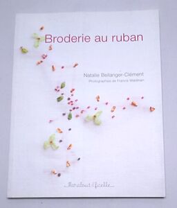 洋書◆Broderie au ruban リボン刺しゅう Natalie Bellanger-Clement