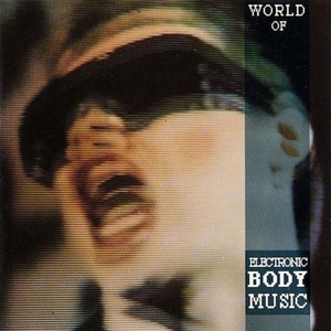 エレクトロニック・ボディ・ミュージック　World Of Electronic Body Music　V.A　ネオン・ジャッジメント　A Split Second　The Klinik