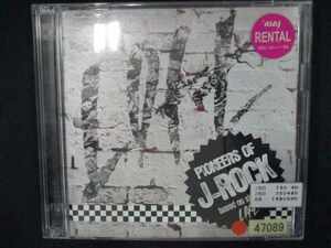 724 レンタル版CD PIONEERS OF J‐ROCK~based on shinjuku LOFT~ 47089
