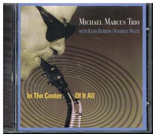 　In The Center Of It All/Michael Marcus Trio