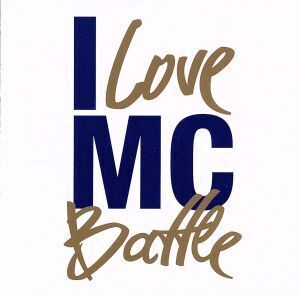 I LOVE MC BATTLE(DVD付)/(オムニバス),晋平太,dotama,2WIN,ACE,MC☆ニガリ aka 赤い稲妻,KEN THE 390 feat.SKY-HI,KLOOZ,環ROY,TARO SOUL,