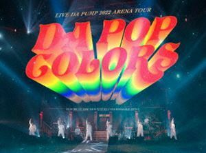 LIVE DA PUMP 2022 ARENA TOUR DA POP COLORS at 幕張メッセ国際展示場20220611（初回生産限定盤） DA PUMP