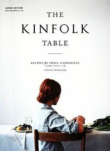 ＴＨＥ　ＫＩＮＦＯＬＫ　ＴＡＢＬＥ 小さな集いのためのレシピ集／ネイサンウィリアムス【著】，綾部まこ，梶谷雅文，高橋眞理子【訳】