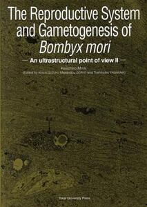 英文 The Reproductive System and Gametogenesis of Bombyx mori/Keiichiro MIYA(著者)