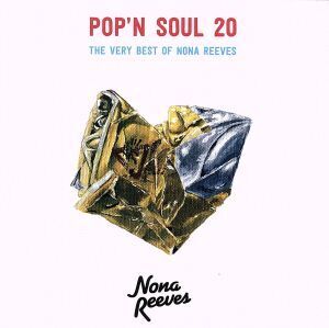 POP’N SOUL 20 THE VERY BEST OF NONA REEVES/ノーナ・リーヴス