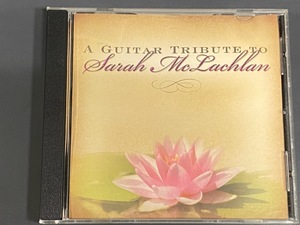 SARAH　MC　LACHLAN　/　A　ＧＵＩＴＡＲ　tribute　to