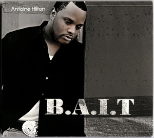 激レア ANTOINE HILTON - B.A.I.T. (BORN AGAIN INTO TRUTH) (2011) NY産 インディソウル 隠れ良盤 URBAN SMOOTH R&B/SOUL