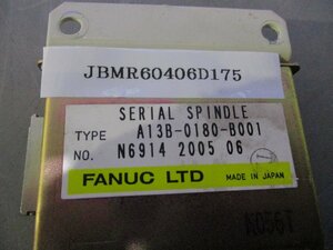 中古 FANUC LTD SERIAL SPINDLE A13B-0180-B001 (JBMR60406D175)