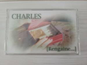 CHARLES　[Rengaine...]