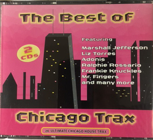 Liz Torres Marshall Jefferson Mr Fingers Frankie Knuckles The Best of Chicago Trax　2枚組CD