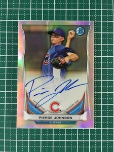 即決のみ！★TOPPS MLB 2014 BOWMAN ピアース・ジョンソン／PIERCE JOHNSON【シカゴ・カブス／阪神タイガース】直筆サイン 500枚限定★