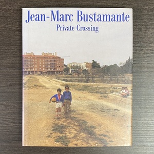 Jean-Marc Bustamante ジャン=マルク・ビュスタモント展図録 Private Crossing