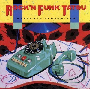 ＲＯＣＫ’Ｎ　ＦＵＮＫ　ＴＡＴＳＵ／山下達郎