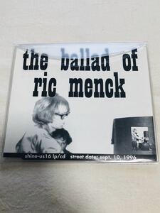 the ballad of RIC MENCK★リックメンク★shine-US16★プロモ盤★ヴェルベットクラッシュ★プライマルスクリーム★パステルズ