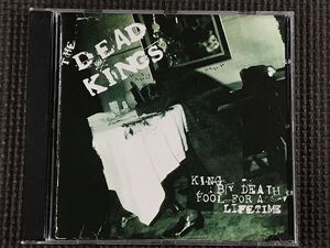 THE DEAD KINGS/KING BY DEATH FOOL FOR A LIFETIME