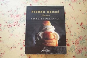 46955/ピエール・エルメ お菓子レシピ集 Pierre Herme Patissier Secrets Gourmands フランス菓子 ケーキ タルト マカロン ソルベ クレープ