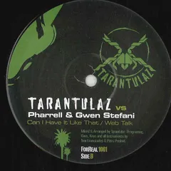 英12" Tarantulaz, Pharrell & Gwen Stefani Can I Have It Like That / Web Talk FORREAL1001 	TARANTULAZ /00250