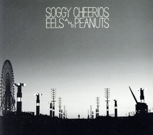 EELS&PEANUTS/SOGGY CHEERIOS