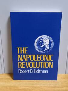 英語洋書　ペーパーバック　ナポレオン革命　The Napoleonic Revolution　Robert B. Holtman 著