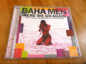 BAHA MEN　／ HERE WE GO AGAIN