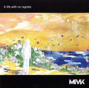 A life with no regrets/MiVK