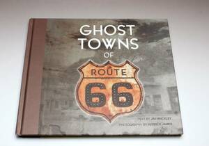 Ghost Towns of Route 66　ルート66のゴーストタウン ハードカバー 写真集【新品】フォトエッセイ USA 洋書 Voyageur Press 9780760338438
