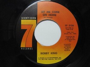 7’ US盤 BOBBY KING // Let Me Come On Home / What Made You Change Your Mind -SEVENTY-SEVEN 2120 (records)