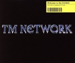 Welcome to the FANKS！/TM NETWORK