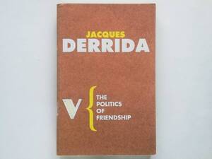 Jacques Derrida / The Politics of Friendship　英訳 ジャック・デリダ / 友愛のポリティックス Politiques de l’amitie