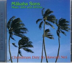 ＣＤ　マカハ・サンズ Makaha Sons / Christmas Day in Hawaii Nei